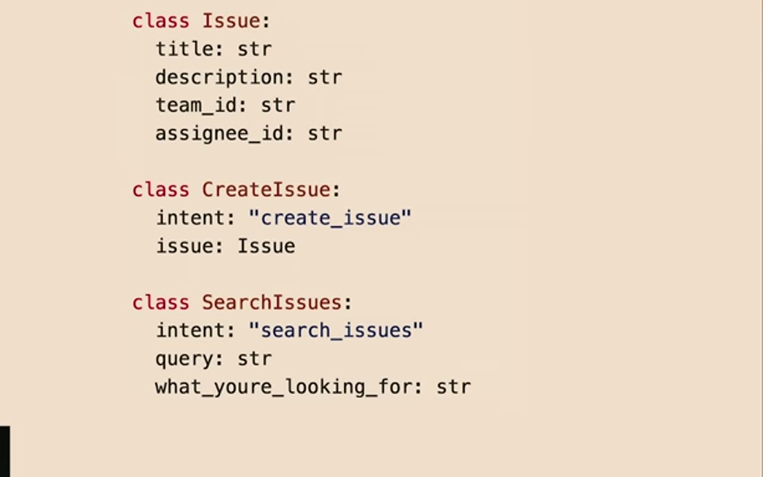 Typed classes: class Issue with title/description/team_id/assignee_id; class CreateIssue with intent "create_issue"; class SearchIssues with intent "search_issues" and a query field